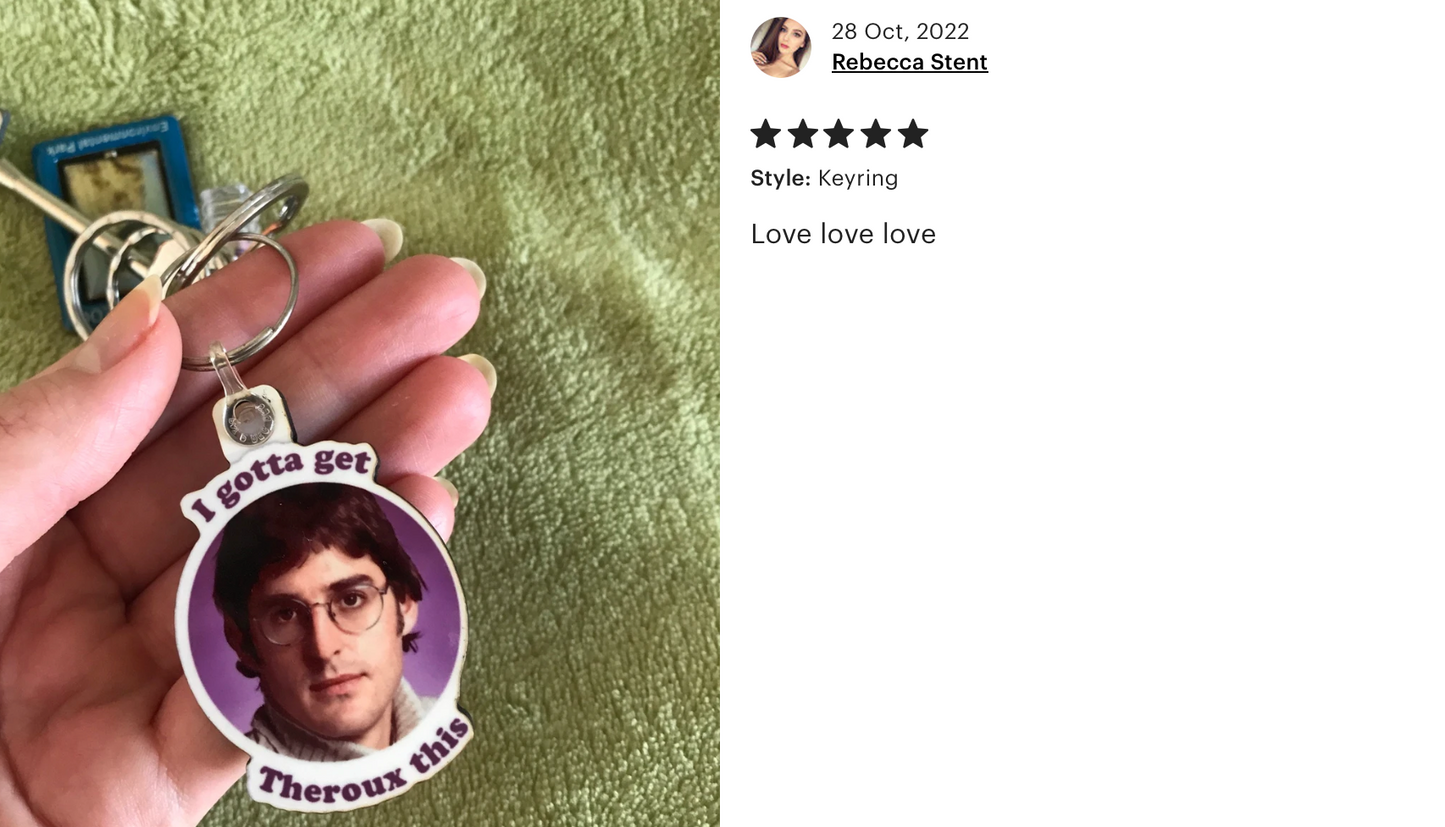 Louis Theroux "I Gotta Get Theroux This" Keyring