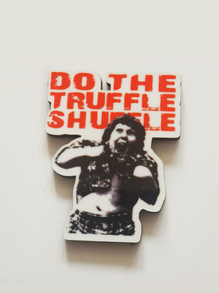 "Do the Truffle Shuffle" Pin Badge/ Magnet - The Goonies