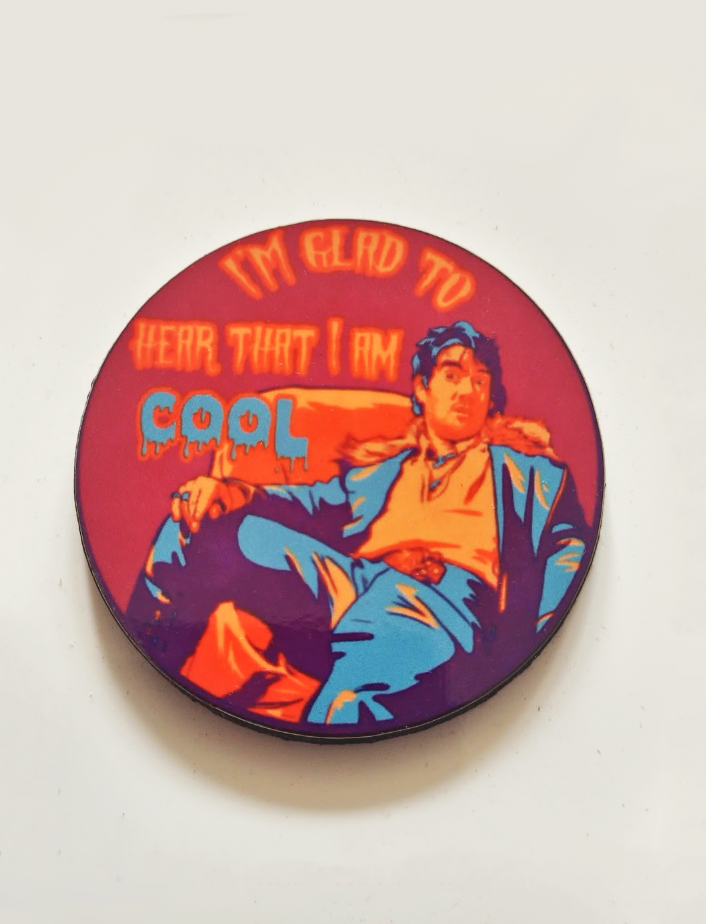 Deacon "I'm Glad to Hear I am Cool" Pin Badge/ Magnet - What We Do in the Shadows
