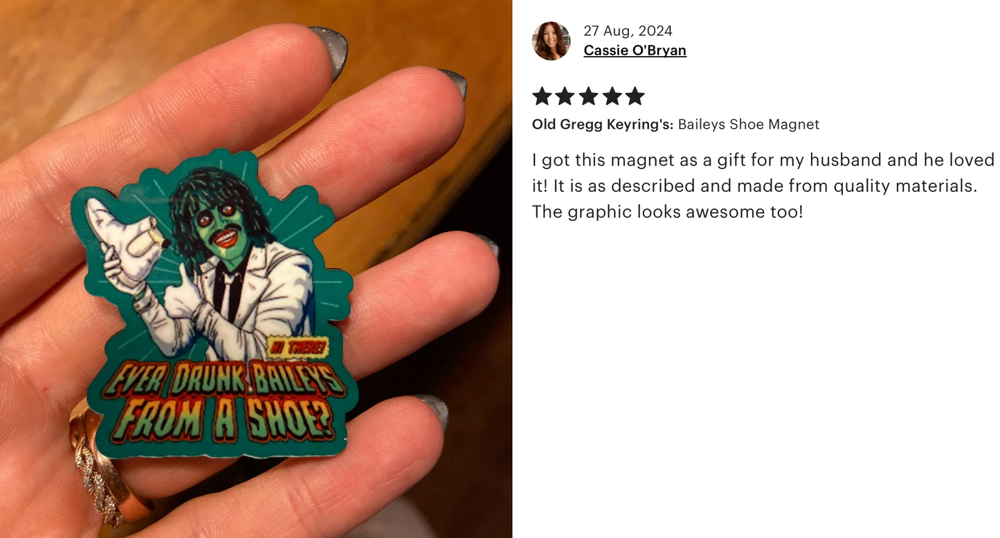 "Ever Drunk Bailey's From A Shoe" Pin Badge/ Magnet - The Mighty Boosh