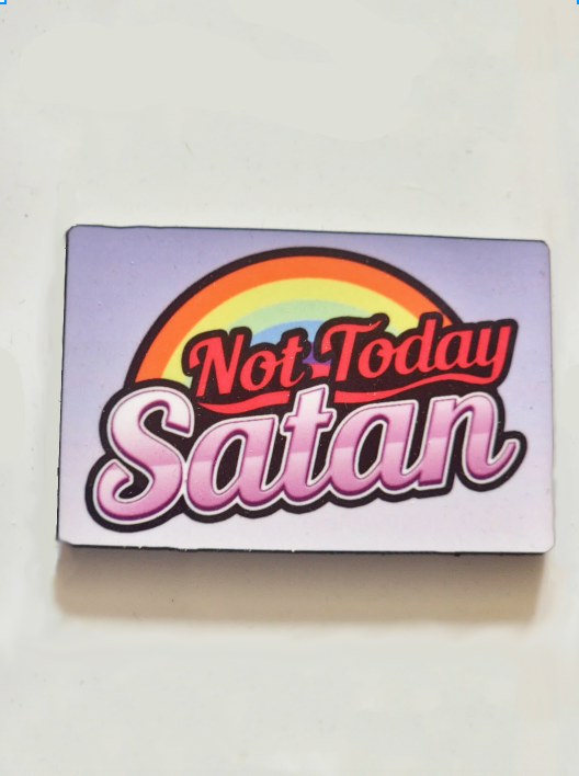 "Not Today Satan" Pin Badge/ Magnet