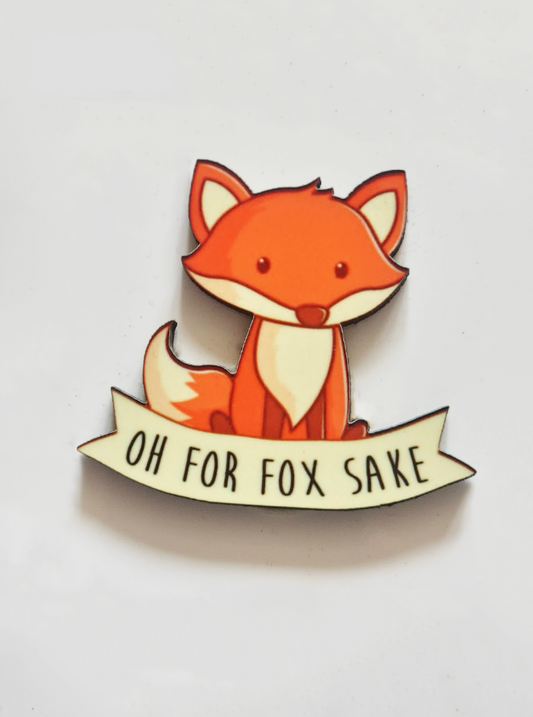 "Oh For Fox Sake!" Pin Badge/ Magnet