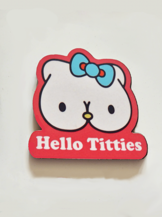 Hello Titties Pin Badge/ Magnet