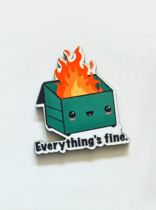 Dumpster Fire "Everything's Fine" Pin Badge/ Magnet