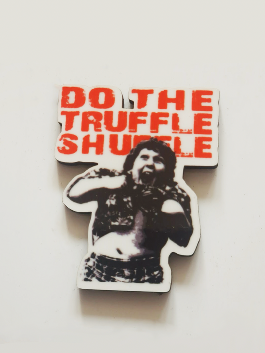 "Do the Truffle Shuffle" Pin Badge/ Magnet - The Goonies