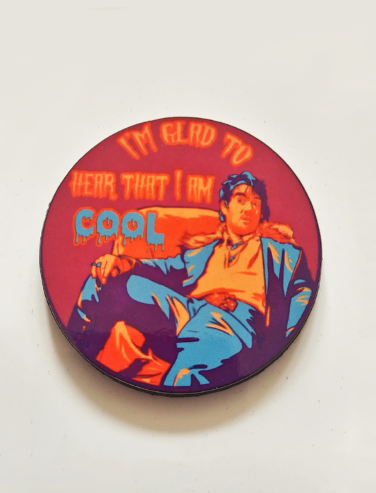Deacon "I'm Glad to Hear I am Cool" Pin Badge/ Magnet - What We Do in the Shadows