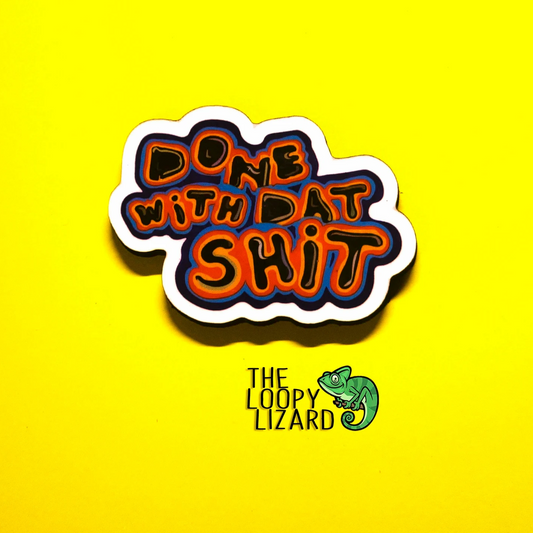 "Done With Dat Shit" Pin Badge/ Magnet - The Mighty Boosh