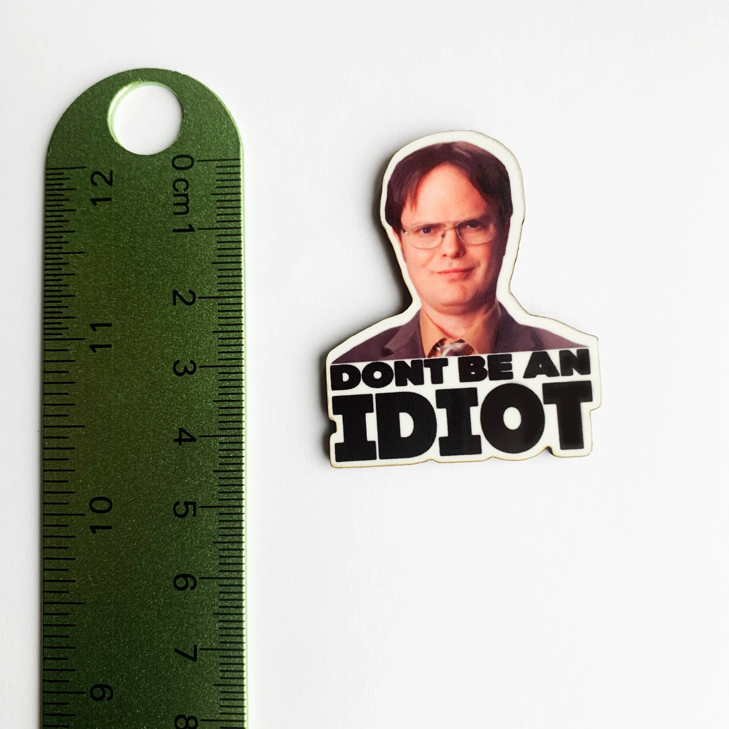 Dwight "Don't Be An Idiot" Pin Badge/ Magnet - The Office