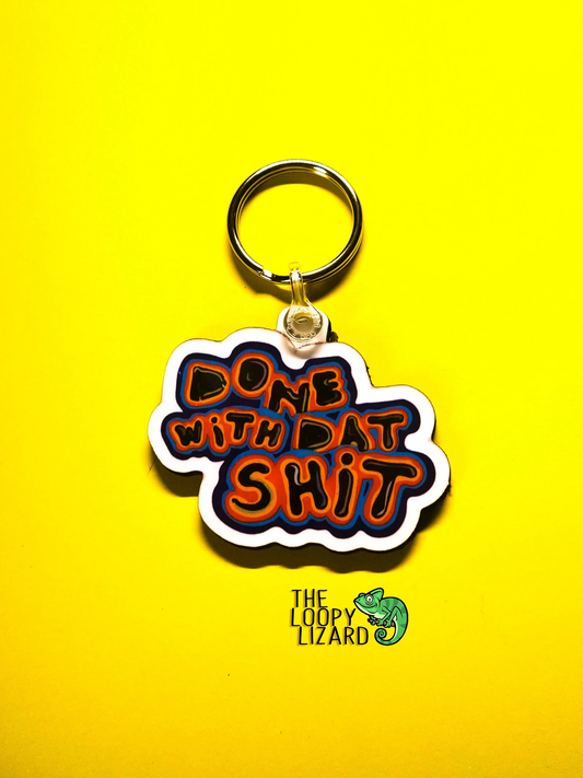 "Done With Dat Shit" Keyring - The Mighty Boosh