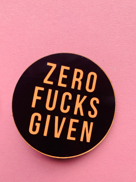 Zero Fucks Given Pin Badge/ Magnet