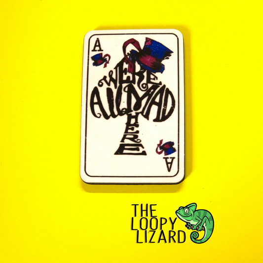 "We're All Mad Here" Playing Card Pin Badge/ Magnet - Alice in Wonderland